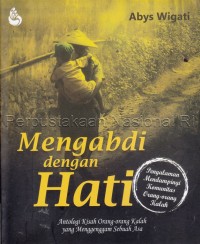 Image of Mengabdi dengan Hati : Antologi kisah orang-orang kalah yang menggenggam sebuah asa