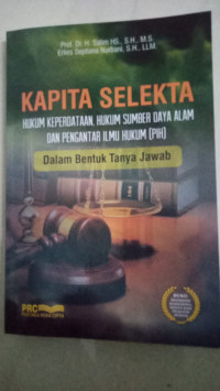 Image of Kapita Selekta  Hukum Keperdataan, Hukum Sumber Daya Alam Dan Pengantar Ilmu Hukum (PIH)  Dalam Bentuk Tanya Jawab
