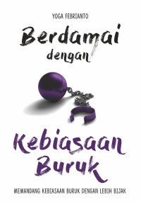 Image of Berdamai Dengan Kebiasaan Buruk ; memandang kebiasaan buruk dengan lebih bijak