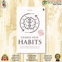 Image of Change Your Habits : Karena Kebiasaanmu Hari ini Adalah Cermin Masa Depan