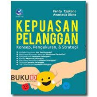 Image of Kepuasan Pelanggan : Konsep, Pengukuran & Strategi