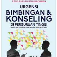 Image of Urgensi Bimbungan & Konseling di Perguruan Tinggi : Merajut Asa Fungsi dan Dimensi Dosen Sebagai Konselor