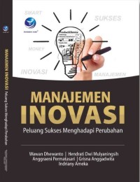 Image of Manajemen Inovasi: Peluang Sukses Menghadapi Perubahan