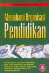Image of Memahami Organisasi Pendidikan: Budaya dan Reinventing Organisasi Pendidikan