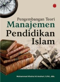 Image of Pengembangan Teori Manajemen Pendidikan Islam