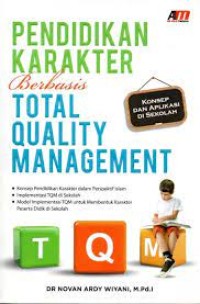 Image of Pendidikan Karakter Berbasis Total Quality Management ; Konsep & Aplikasi di Sekolah