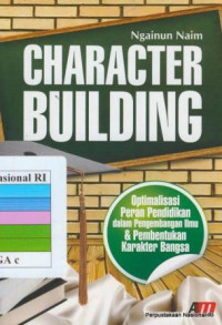 Image of Character Building : optimalisasi peran pendidikan dalam pengembangan ilmu & pembentukan karakter bangsa