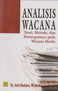 Image of Analisis Wacana: Teori, Metode dan Penerapannya pada Wacana Media