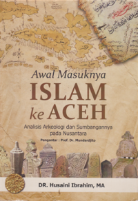 Image of Awal Masuknya Islam ke Aceh ; Analisi Arkeologi dan Sumbangannya pada Nusantara