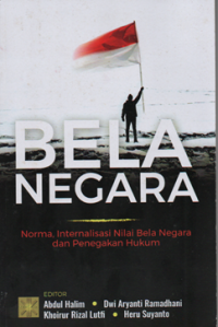 Image of Bela Negara ; Norma internalisasi nilai bela negara dan penegakan hukum