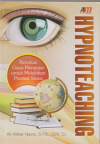 Image of Hypnoteaching ; revolusi gaya mengajar unutk melejitkan prestasi siswa