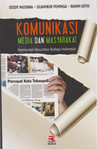 Image of Komunikasi Media dan Masyarakat : Membedah Absurditas Budaya Indonesia