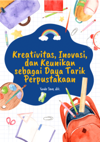 Image of Kreativitas, Inovasi, dan Keunikan sebagai Daya Tarik Perpustakaan