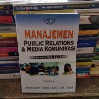 Image of Manajemen Public Relations & Media Komunikasi Konsepi dan Aplikasi
