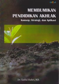 Image of Membumilan Pendidikan Akhlak ; konsep, startegi, dan aplikasi
