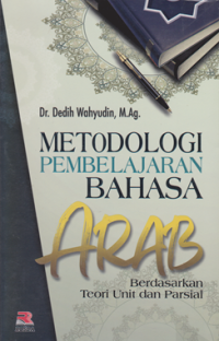 Image of Metodologi Pembelajaran Bahasa Arab ; berdasarkan teori unit dan parsial