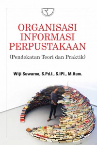 Image of Organisasi Informasi Perpustakaan : Pendekatan Teori dan Praktik