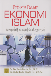 Image of Prinsip Dasar Ekonomi Islam : perspektif Maqashid al-Syari'ah