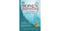 Image of Prophetic Parenting : Cara Nabi Saw. Mendidik Anak