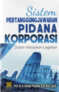 Image of Sistem Pertanggungjawaban Pidana Korporasi Dalam Kebijakan Legislasi