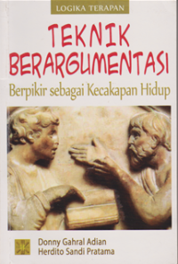 Image of Teknik Berargumentasi: Berpikir Sebagai Kecakapan Hidup