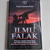 Image of Ilmu Falak : Pedoman Lengkap Waktu Salat, Arah Kiblat, Perbandingan Tarikh, Awal Bulan Kamariah, dan Hisab Rukyat