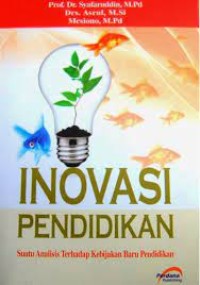 Image of Inovasi Pendidikan (Suatu Analisis Terhadap Kebijakan Baru Pendidikan )