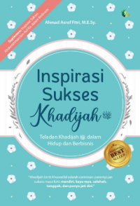 Image of Inspirasi Sukses Khadijah : Teladan Khadijah Dalam Hidup dan Bisnis