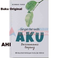 Image of Jangan Bersedih Bersamamu Sayang ; 99 Mauizhah Kehidupan Dunia dan Akhirat