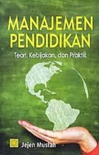 Image of Manajemen Pendidikan : Teori, Kebajikan dan Praktik