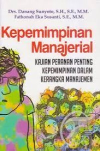 Image of Kepemimpinan Manajerial : Kajian Peranan Penting Kepemimpinan Dalam Kerangka Manajemen