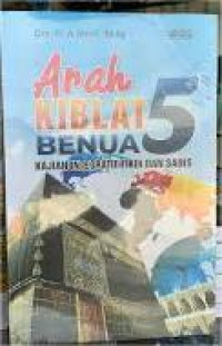 Image of Arah Kiblat 5 Benua : Kajian Integratif Fikih dan Sains