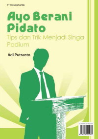 Image of Ayo Berani Pidato : Tips dan trik Menjadi Singa Podium